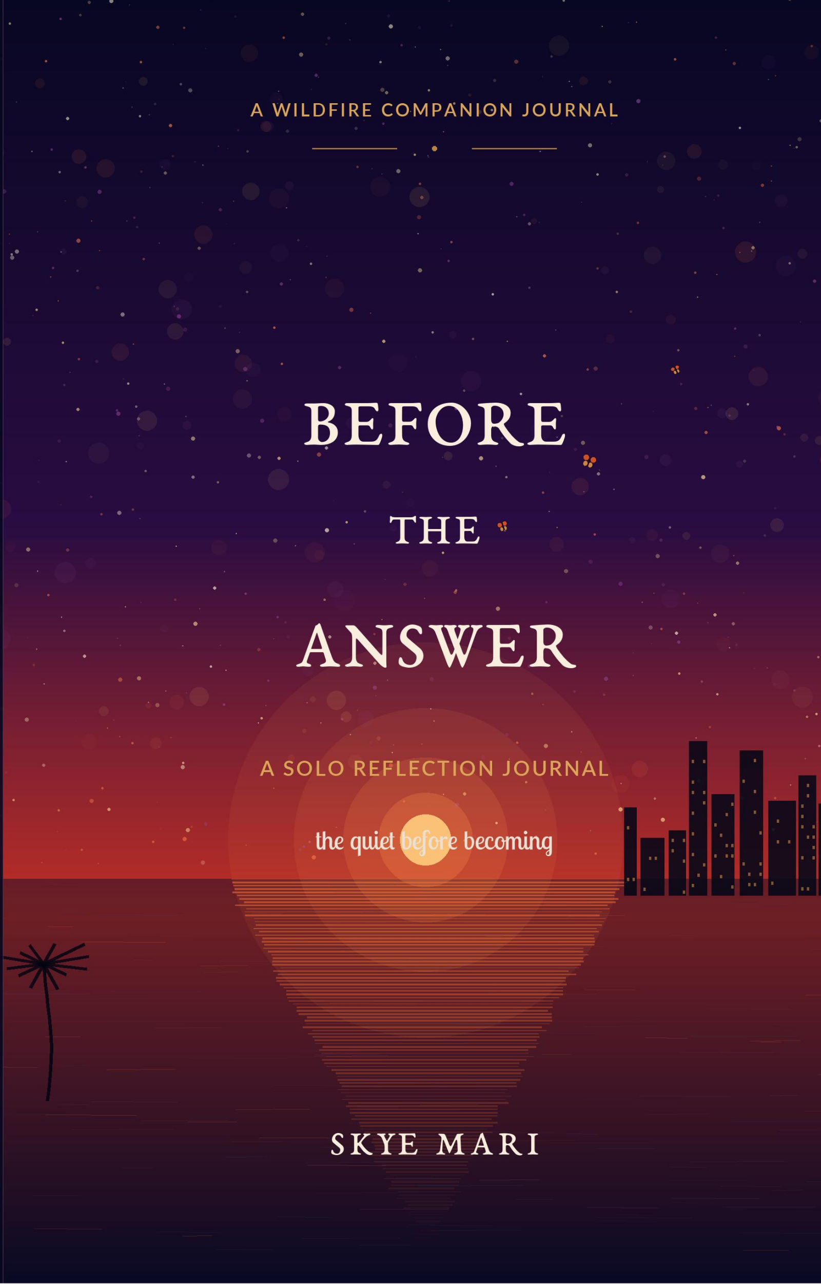 Book cover titled 'Before the Answer' by Skye Mari, with a sunset over a stylized city silhouette and starry sky background, emphasizing a reflective and quiet theme.