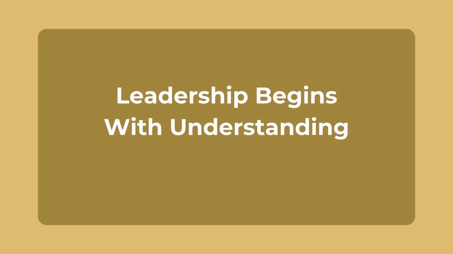 Leadership Begins With Understanding