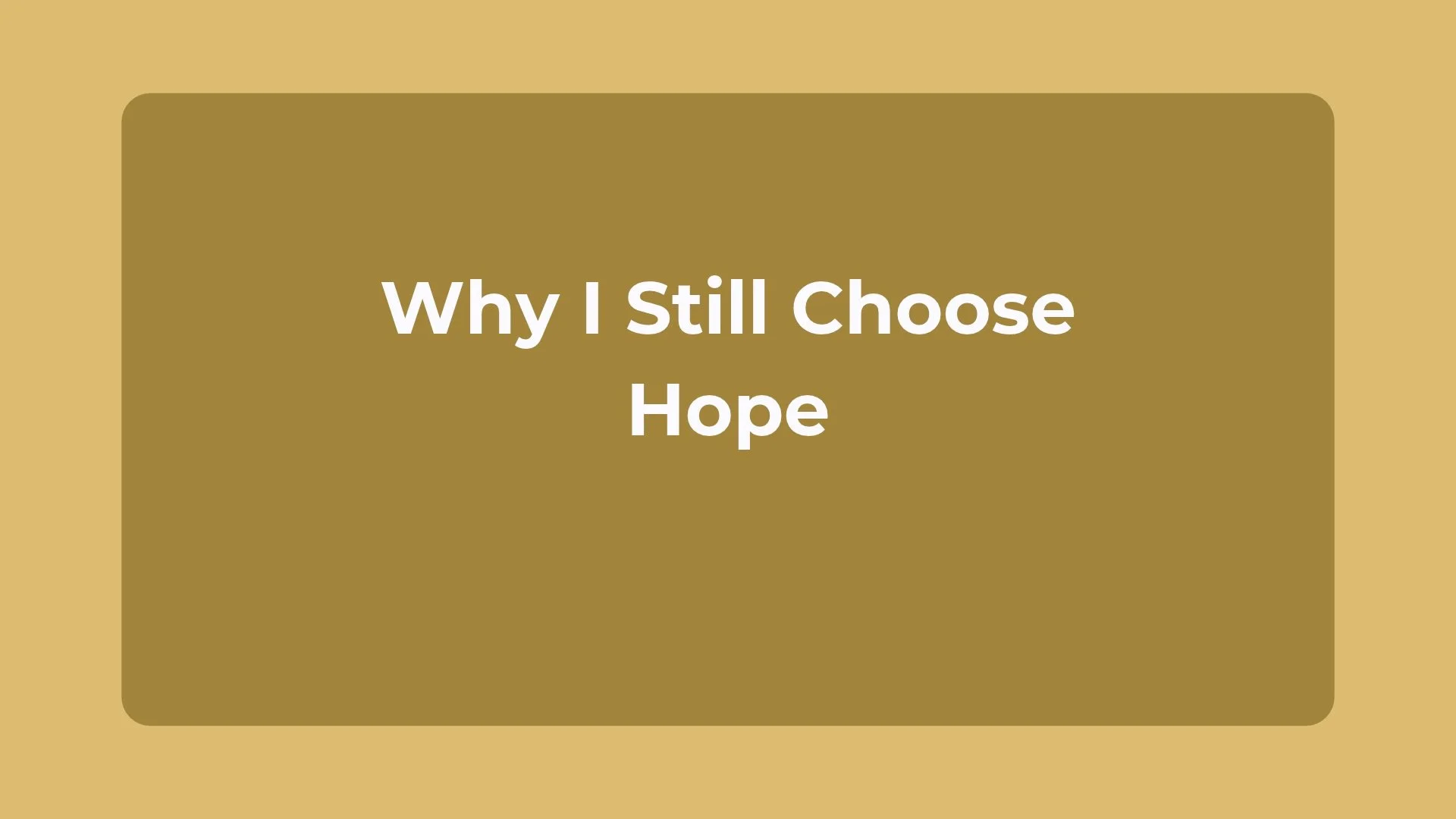 Why I Still Choose Hope
