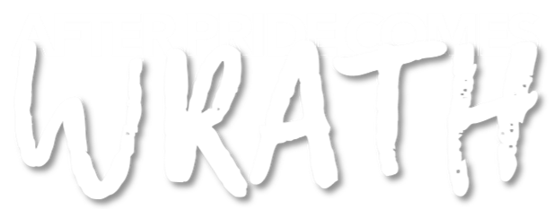 After Pride Comes Wrath