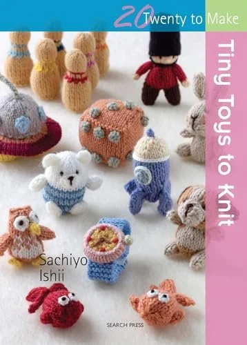 20 to Knit: Tiny Toys to Knit