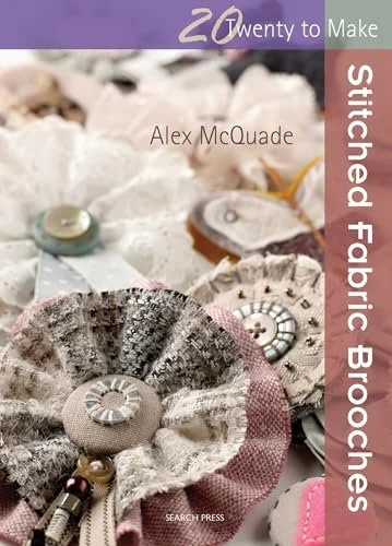20 to Make: Stitched Fabric Brooches