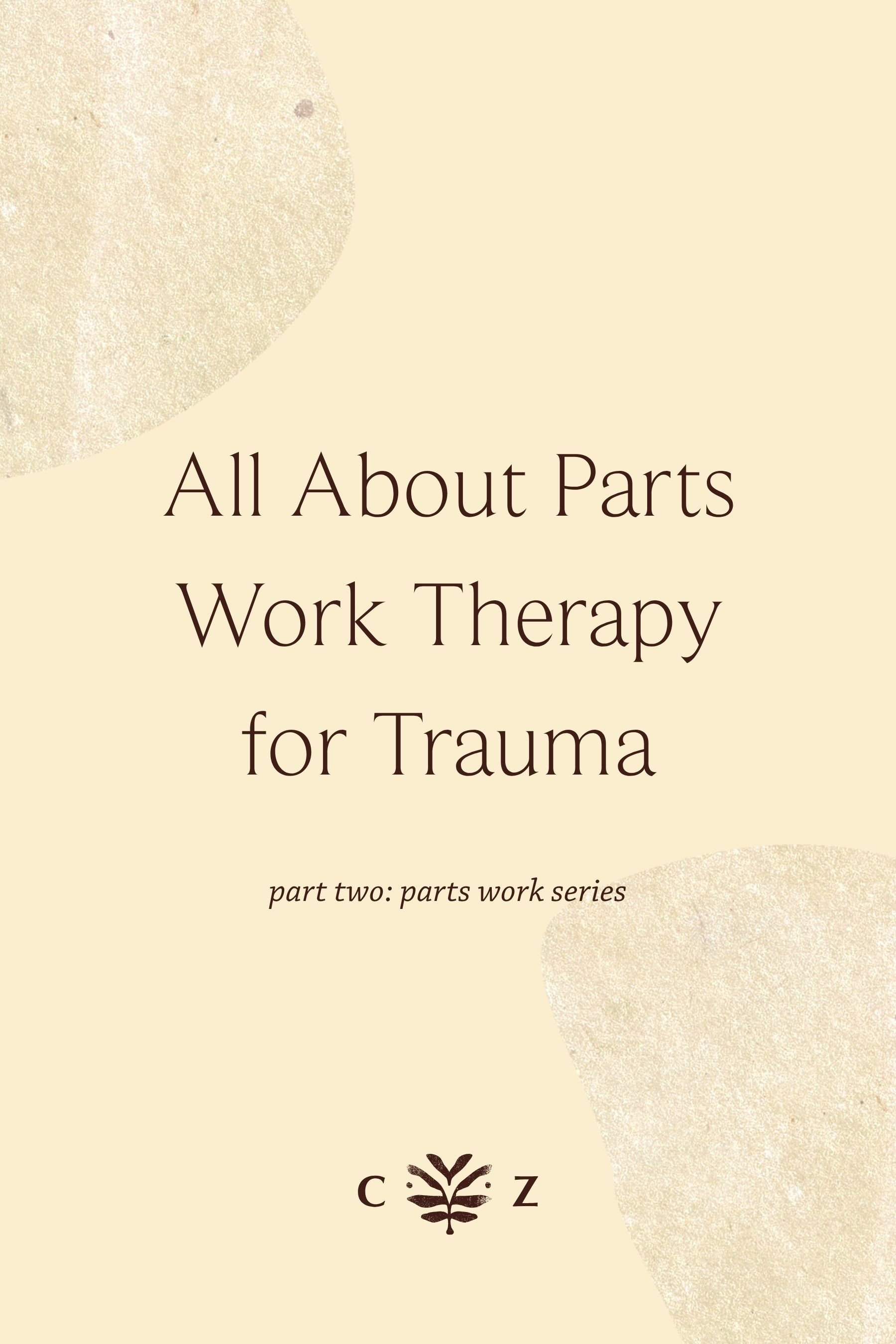 All About Parts Work Therapy for Trauma