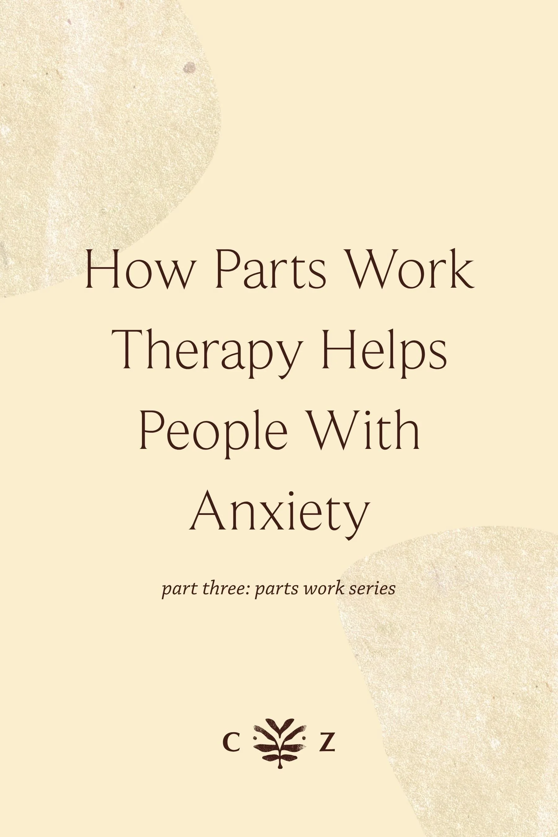 How Parts Work Therapy Helps People With Anxiety - Insights from an Anxiety Therapist in Denver, CO.
