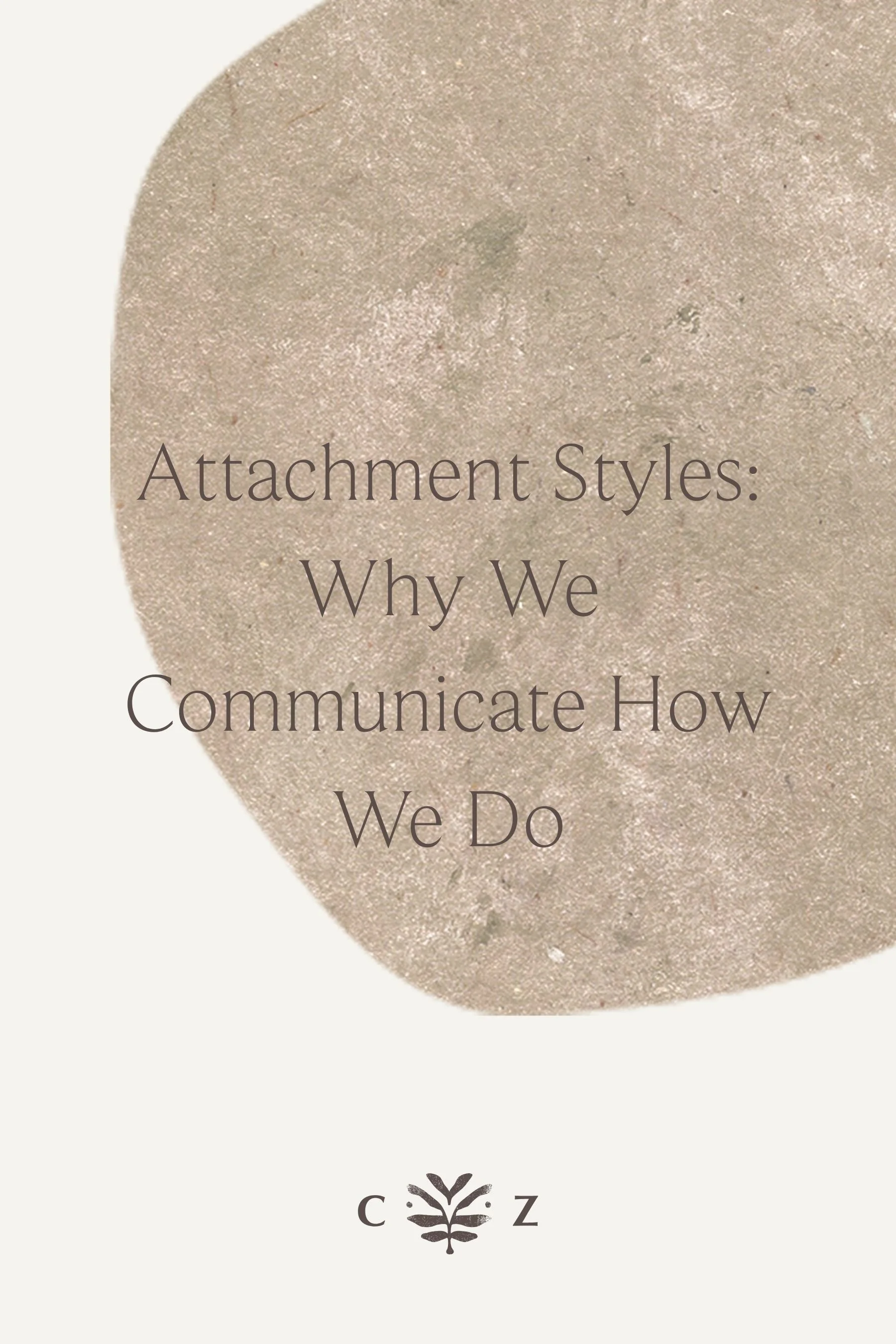 Attachment Styles: Why We Communicate How We Do