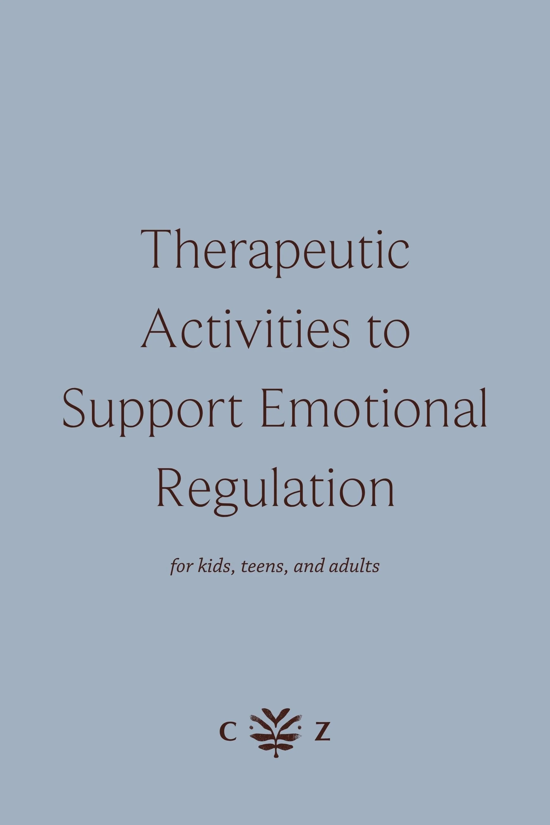 Therapeutic Activities to Support Emotional Regulation (for Kids, Teens, and Adults)