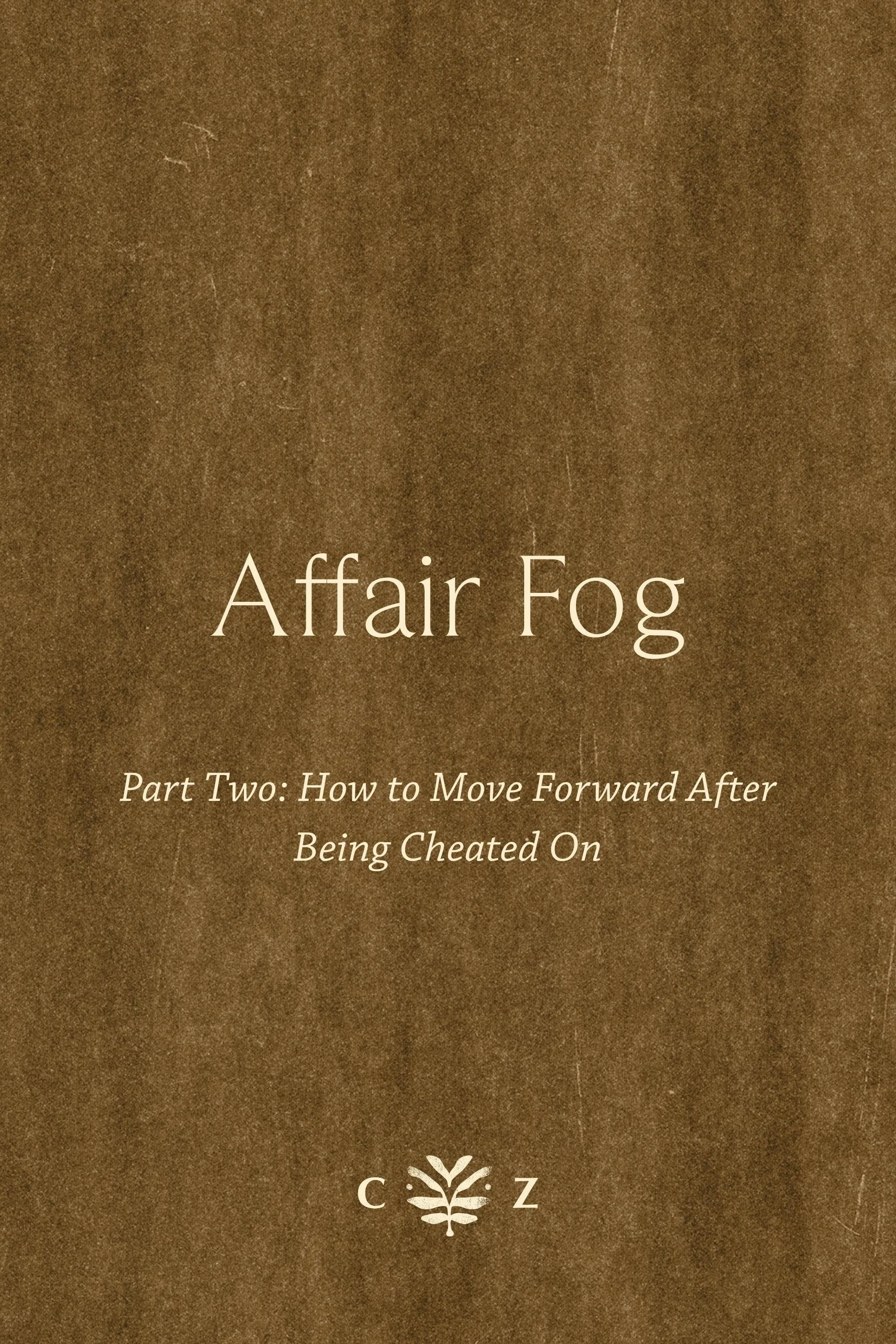 Healing after infidelity and affair fog: moving forward after being cheated on with support from a Denver trauma therapist
