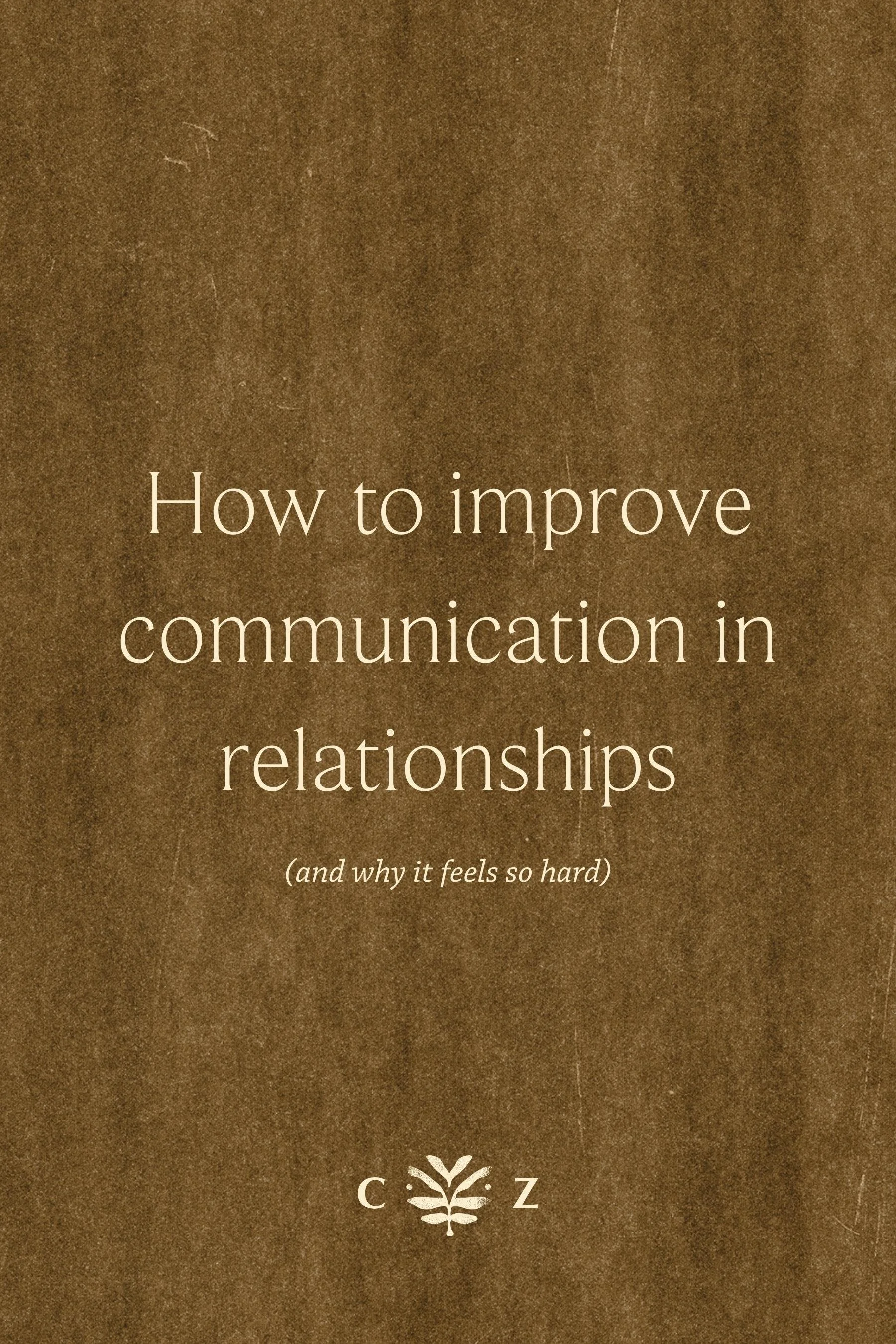 How to Improve Communication in Relationships (And Why It Feels So Hard)