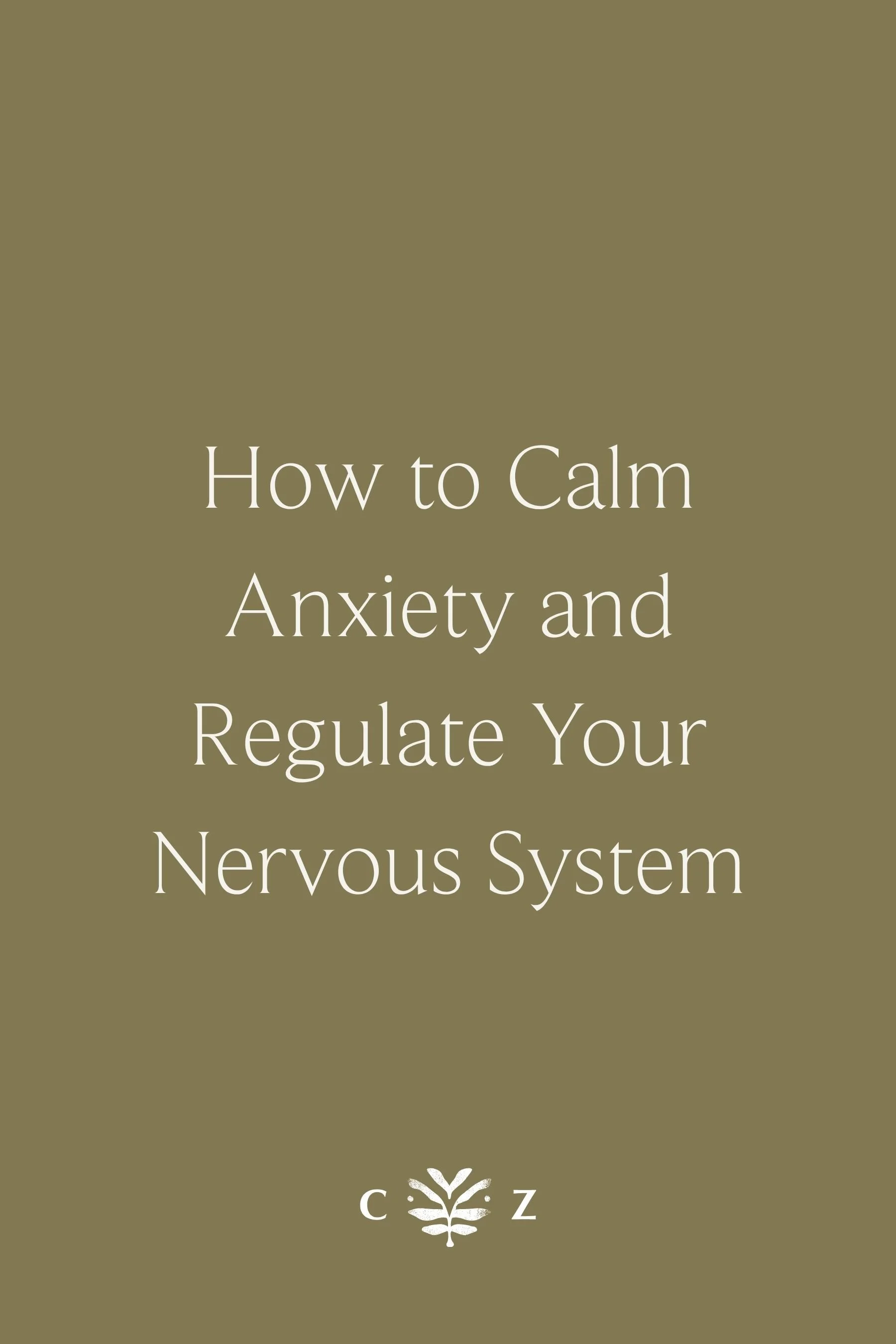 how to calm anxiety and regulate your nervous system