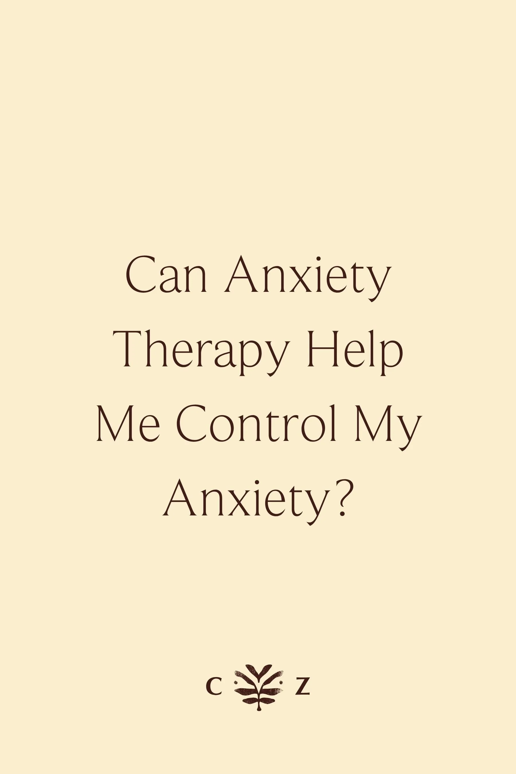 can anxiety therapy help control anxiety guide from a Denver therapist