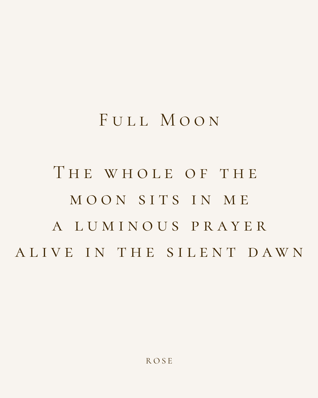 A beige background with brown text of a poem about a full moon, describing its luminous presence and silent dawn, attributed to Rose.
