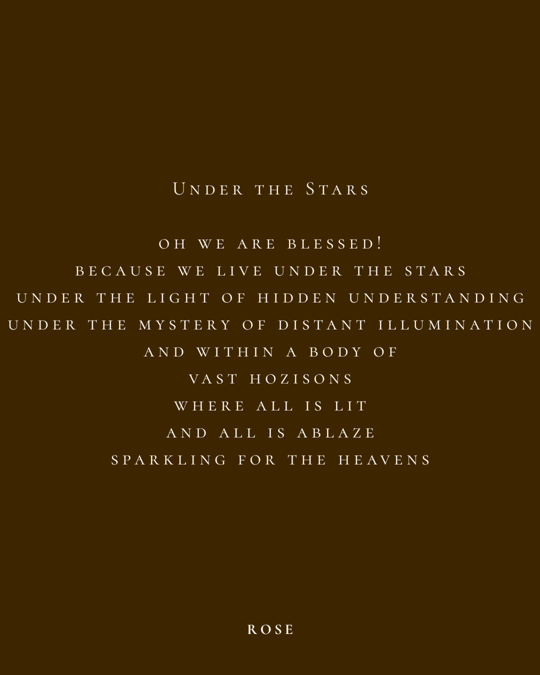 A poetic text about being under the stars, written in elegant white font on a dark brown background, attributed to Rose.