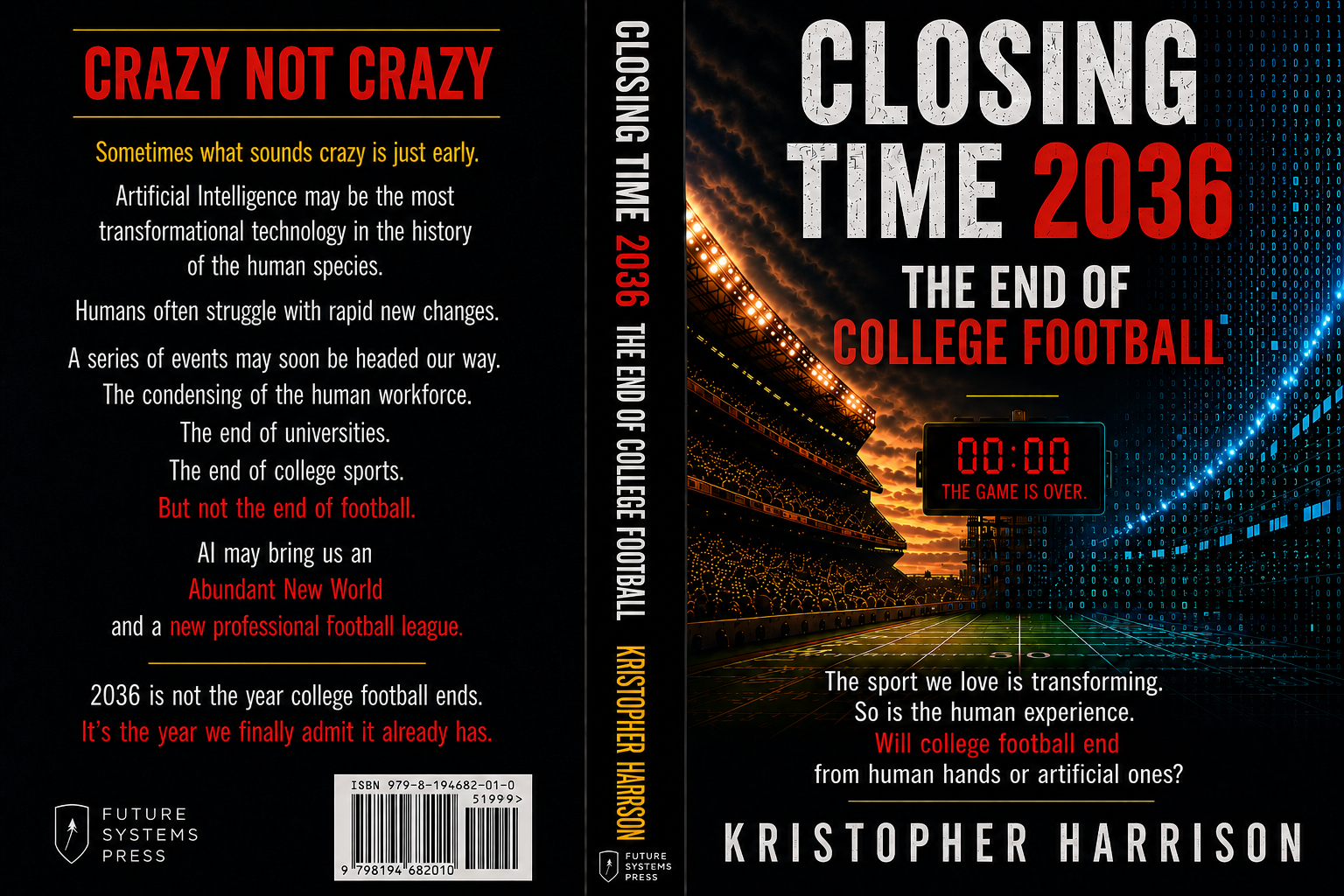 Book cover titled 'Closing Time 2036: The End of College Football' by Kristopher Harrison. The cover features a football stadium at sunset with digital binary code overlay, and a scoreboard showing 00:00 with the message 'The game is over.' The back cover includes a summary discussing artificial intelligence's impact on society and sports, with the publisher logo 'Future Systems Press' at the bottom.