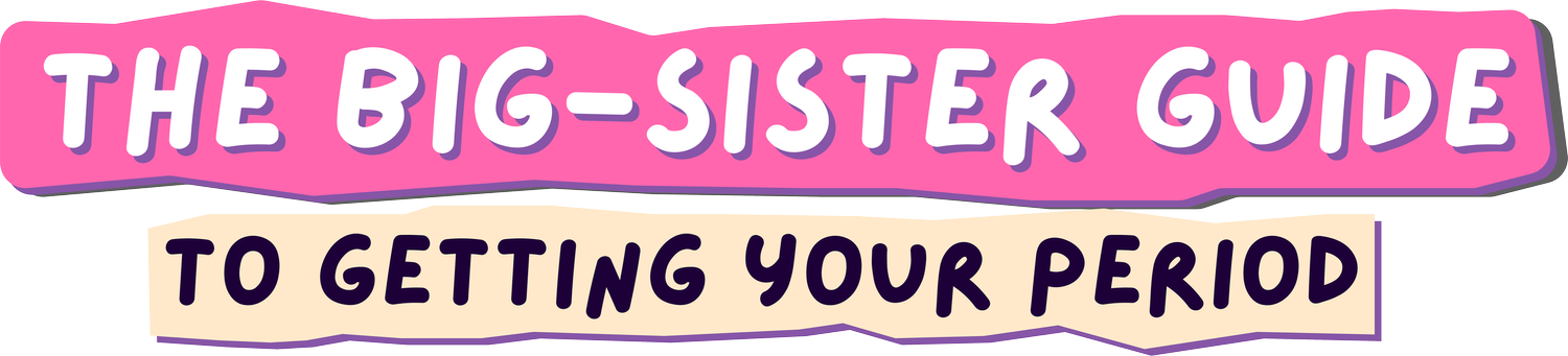 The big-sister guide (to getting your period!)