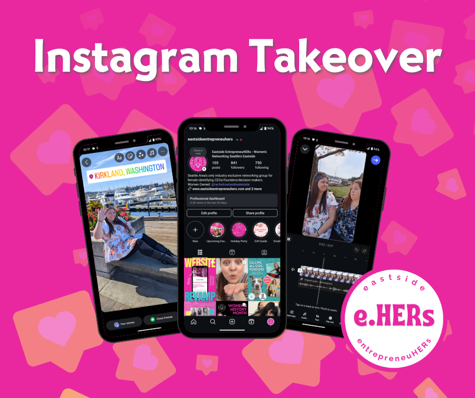 Pink background with pink heart and chat bubble graphics. Three smartphones display Instagram profiles and videos for a woman entrepreneurs group called e.HERs. Text reads "Instagram Takeover" and a circular logo says "eastside e.HERs entrepreneurHERS".
