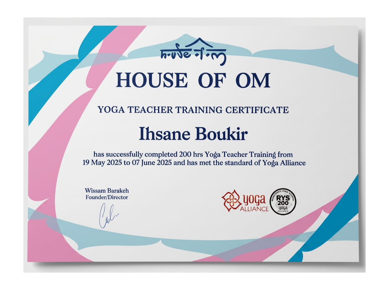 YOGA HOUSE OF OM Yoga Teacher Training Certificate awarded to Ihssane for completing 200 hours.