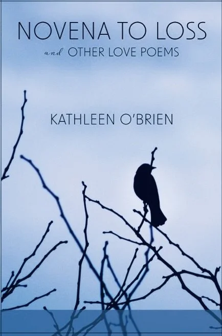 Book cover titled 'Novena to Loss and Other Love Poems' by Kathleen O'Brien, featuring a silhouette of a bird perched on a branch against a blue sky background.