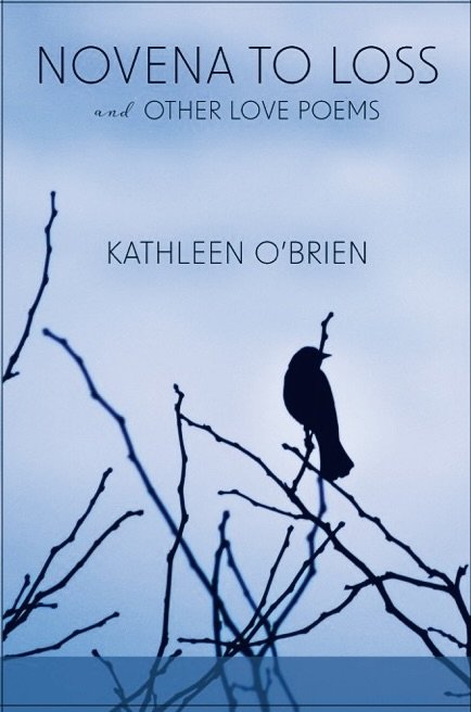 Book cover titled 'Novena to Loss and Other Love Poems' by Kathleen O'Brien; a stunning tribute of love and the ache that remains after the loss of a beloved partner.