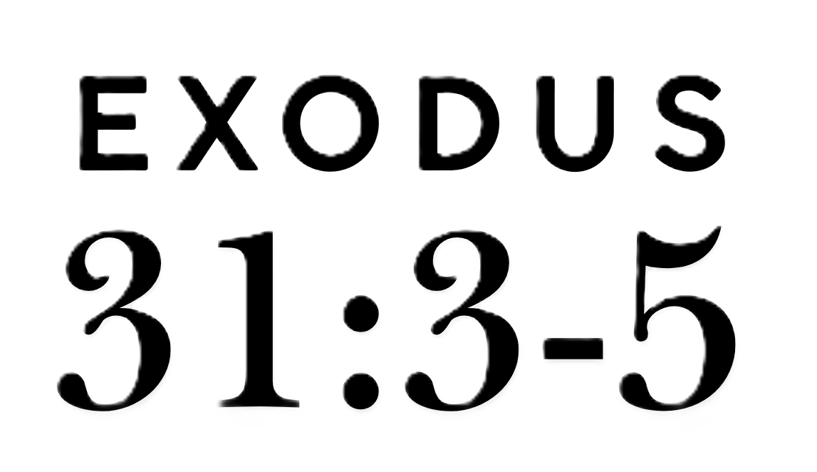 Text that reads Exodus 31:3-5 in bold black letters on a white background.