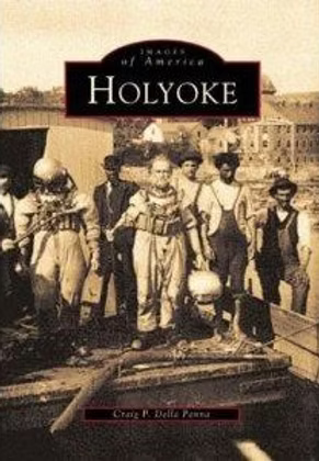 IMAGES OF AMERICA: HOLYOKE
by Craig Della Penna
Arcadia Publishing July 7, 1997 