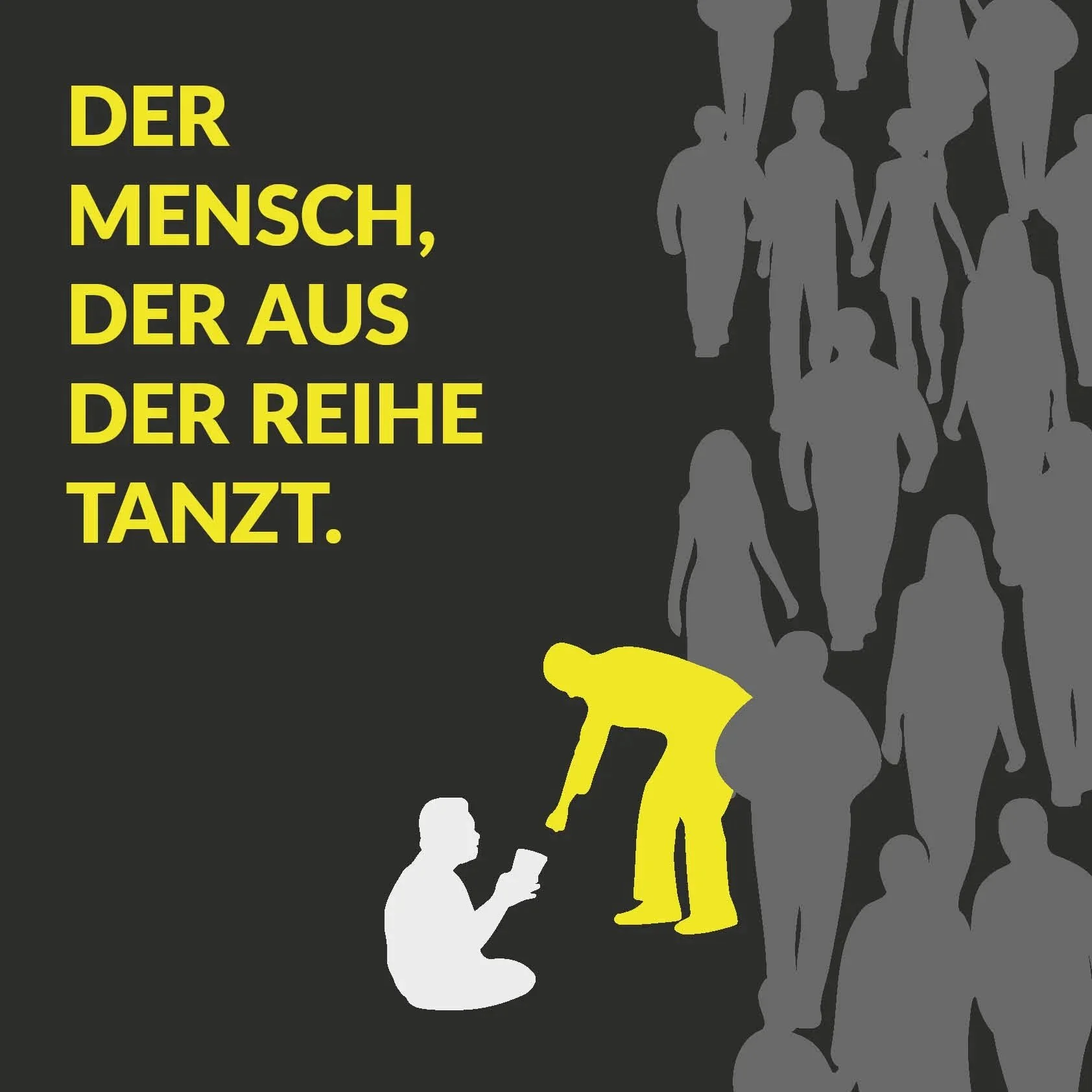 Darstellung eines Plakats in dem Silhouetten von Menschen in einer geraden Reihe laufen. Eine Person beugt sich aus der Reihe hervor um einem auf dem Boden sitzenden Menschen etwas in dessen Becher fallen zu lassen. 
