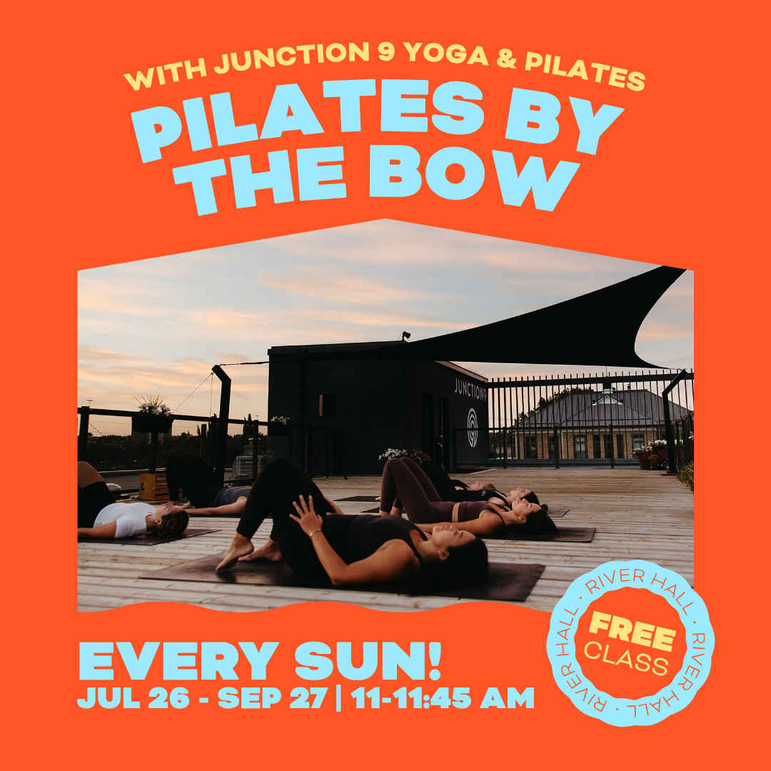 A promotional poster for Pilates by the Bow, a free weekly class at River Hall every Sunday from July 26 to September 27, 11-11:45 AM, featuring an outdoor yoga session with women lying on yoga mats during sunset.