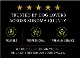 Sign with five gold stars, stating trusted by dog lovers across Sonoma County, highlighting reliability, professionalism, and premium service, with a message about creating better outdoor spaces.