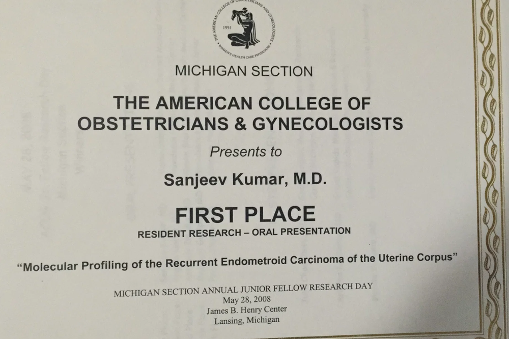 Certificate: American College of Obstetricians and Gynecologists, Michigan Section, First Place, Resident Research Oral Presentation, Sanjeev Kumar M.D., May 28 2008.