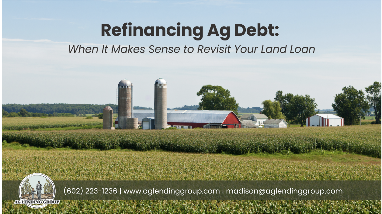 Refinancing Ag Debt: When It Makes Sense to Revisit Your Land Loan