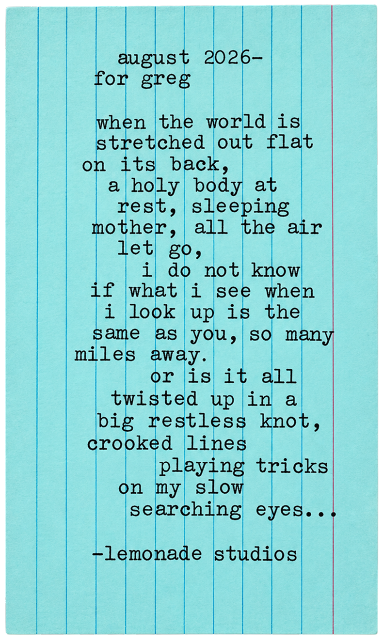 A blue sheet of lined paper with a handwritten poem about the month of August 2026 dedicated to Greg, reflecting themes of distance, change, and introspection, signed Lemonade Studios.