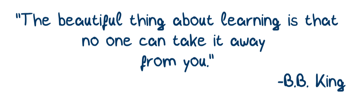 Zitat von B.B. King in blauer Handschrift auf schwarzem Hintergrund: "The beautiful thing about learning is that no one can take it away from you."