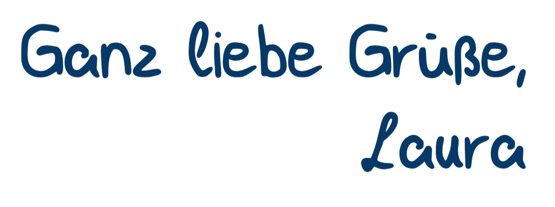 Handgeschriebene Grußbotschaft: 'Ganz liebe Grüße, Laura' in blauer Tinte auf einer weißen Oberfläche.