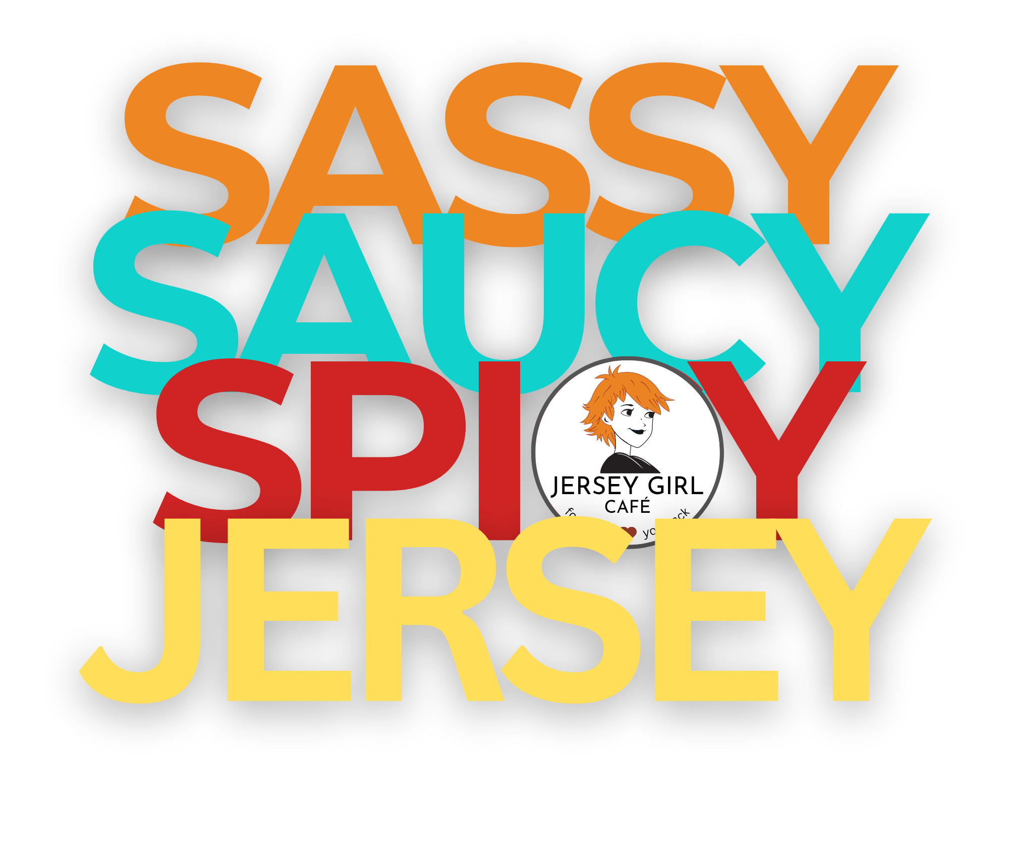 Colorful text saying 'Sassy Saucy Spicy Jersey' with Jersey Girl Cafe logo