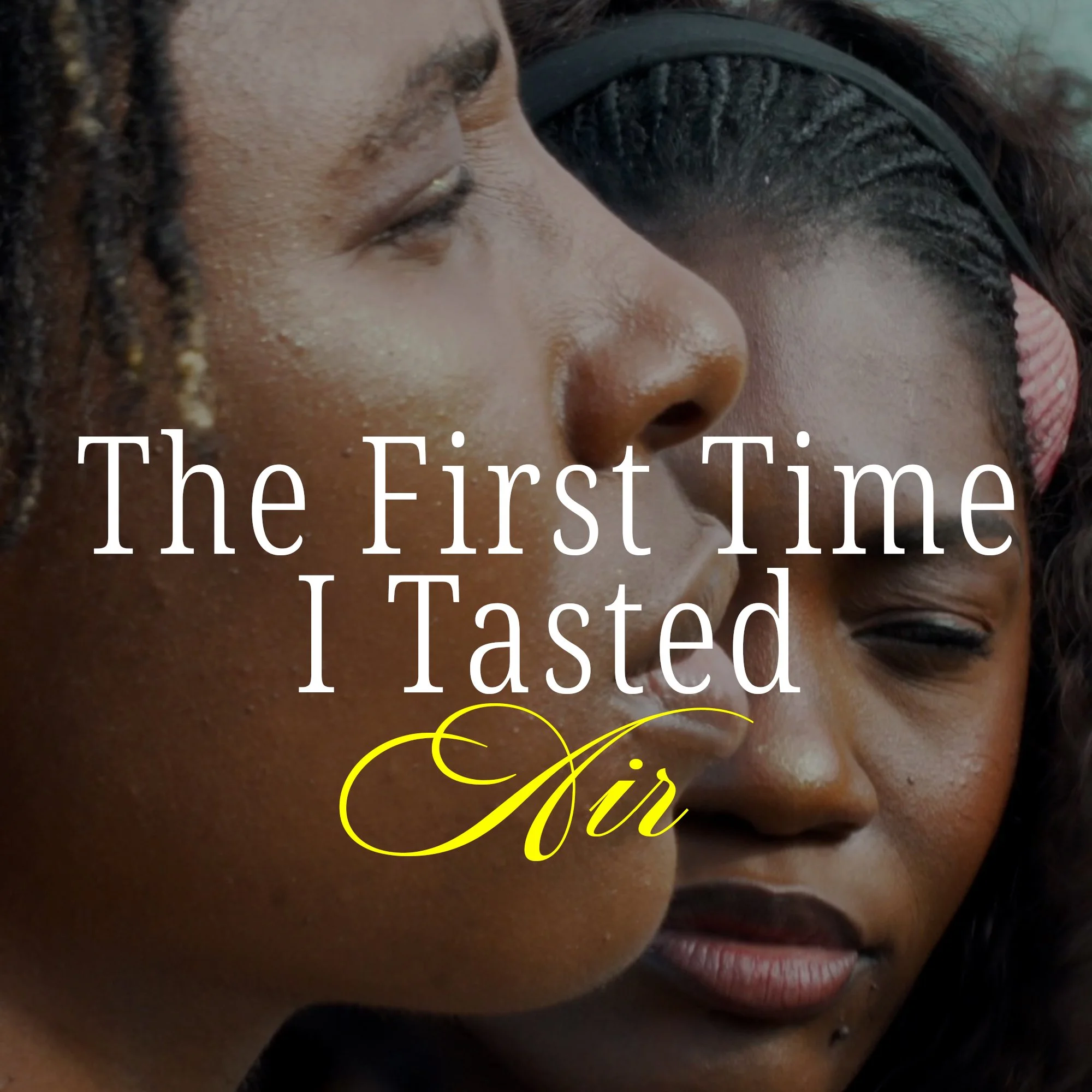 The First Time I Tasted Air
