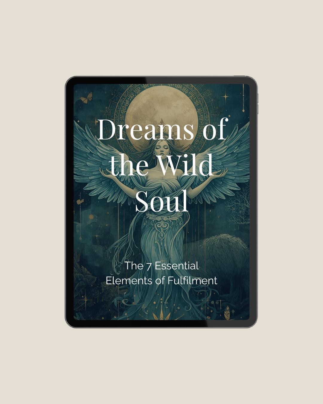 Dreams of the Wild Soul: The 7 Elements of Fulfilment