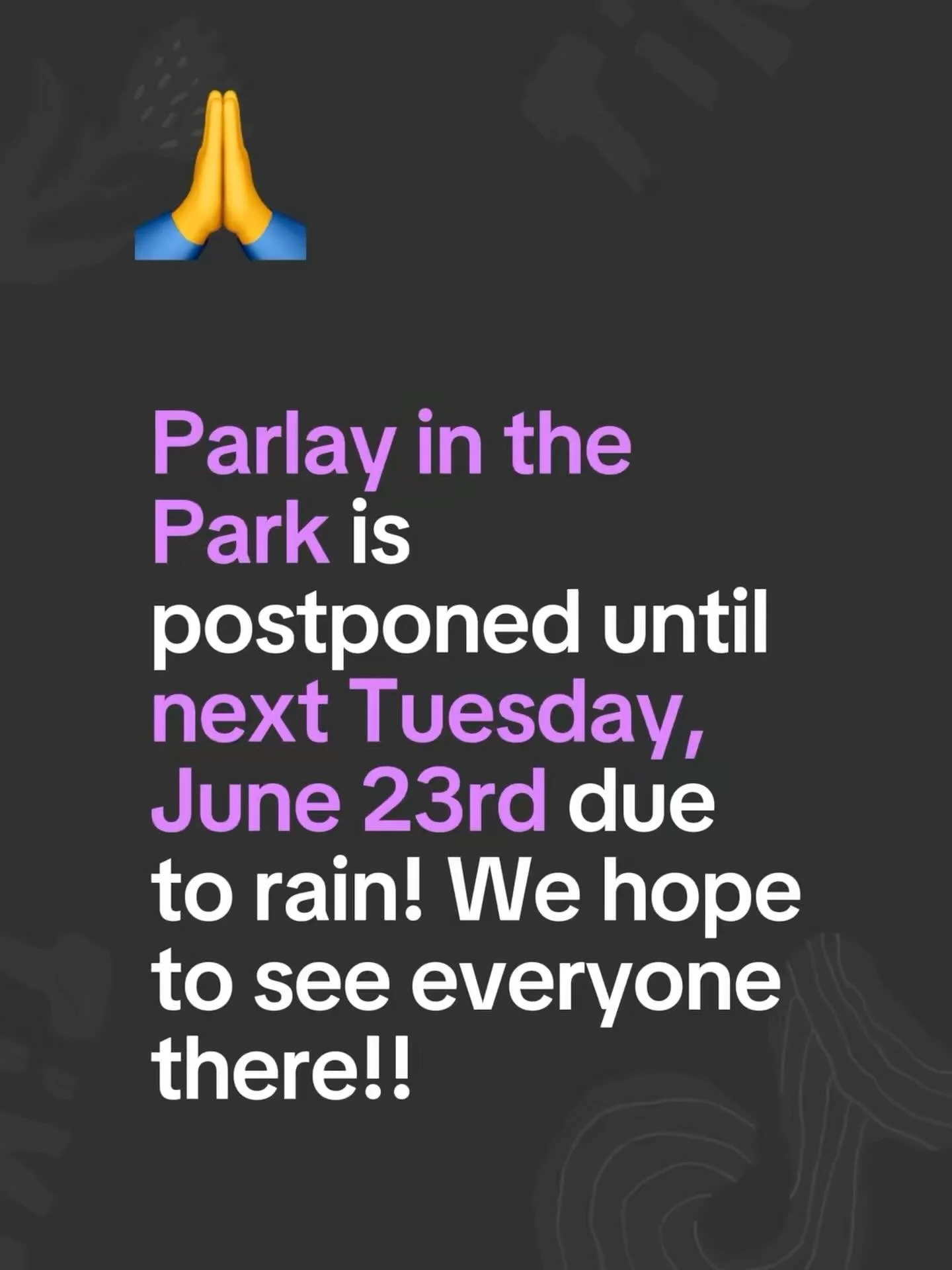 Hey beautiful people!! The weather had orher plans! Parlay in the Park will be postponed until June 23rd, 2026! We&rsquo;re so excited to see you all next week!