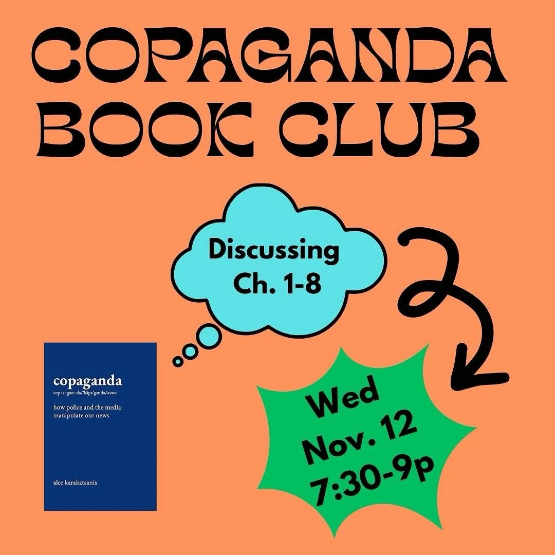 The second installment of the Copaganda Book Club is coming your way! Join us Wednesday, November 12, 7:30-9pm for a discussion of chapters 1-8. DM us for the location. See you soon!