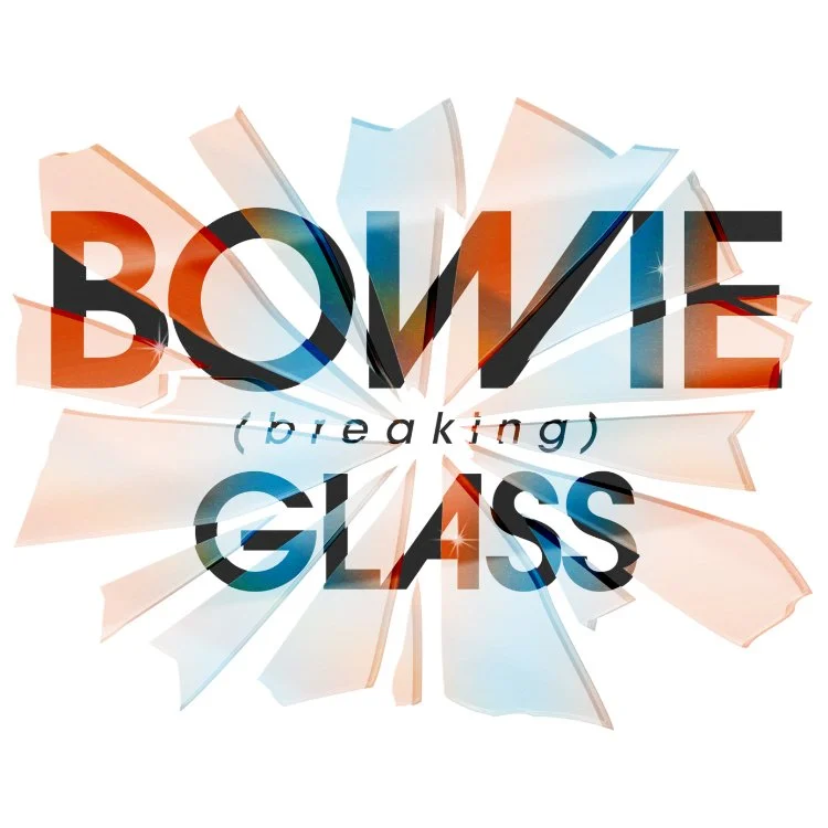 BOWIE (breaking) GLASS