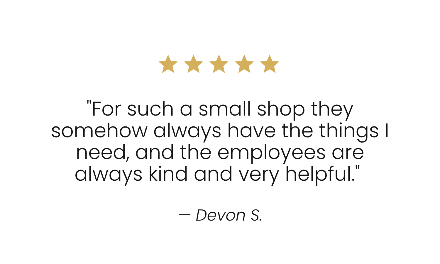Five gold stars above a quote praising small shops and helpful employees, attributed to Devon S.