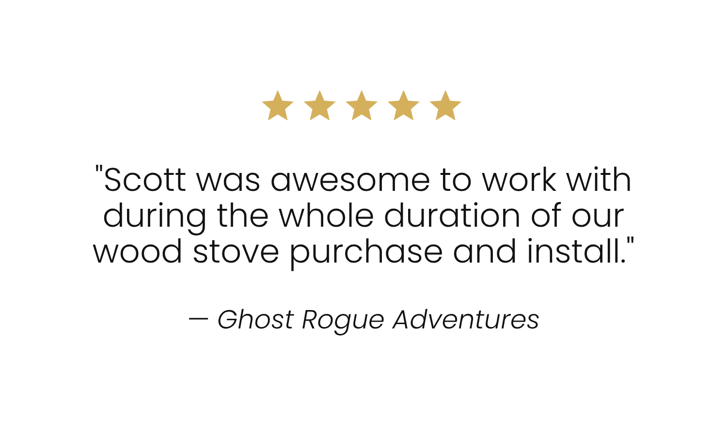 Five gold stars, testimonial quote about a wood stove, quote attributed to Ghost Rogue Adventures.