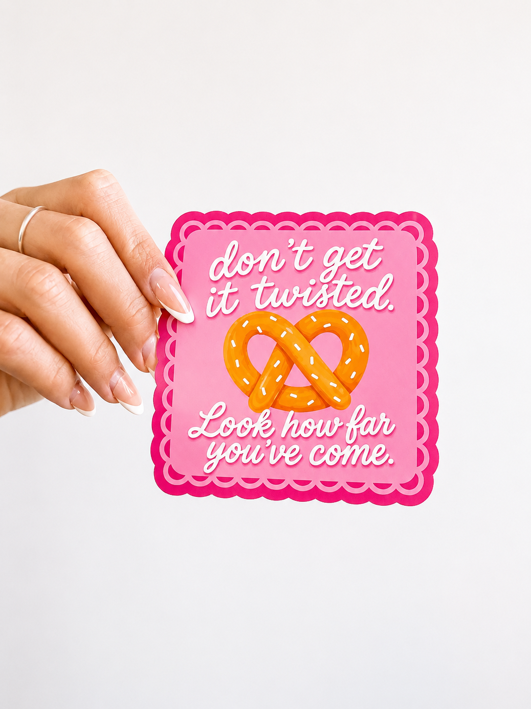 Don't Get It Twisted Look How Far You've Come motivational pretzel sticker — Lauren Stewart Project Love My Life Again shop