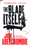 The Blade Itself (First Law Trilogy #1) : Joe Abercrombie
