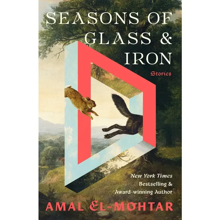 Seasons of Glass & Iron Stories : Amal El-Mohtar