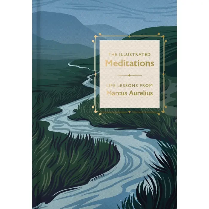 The Illustrated Meditations : Life Lessons From Marcus Aurelius