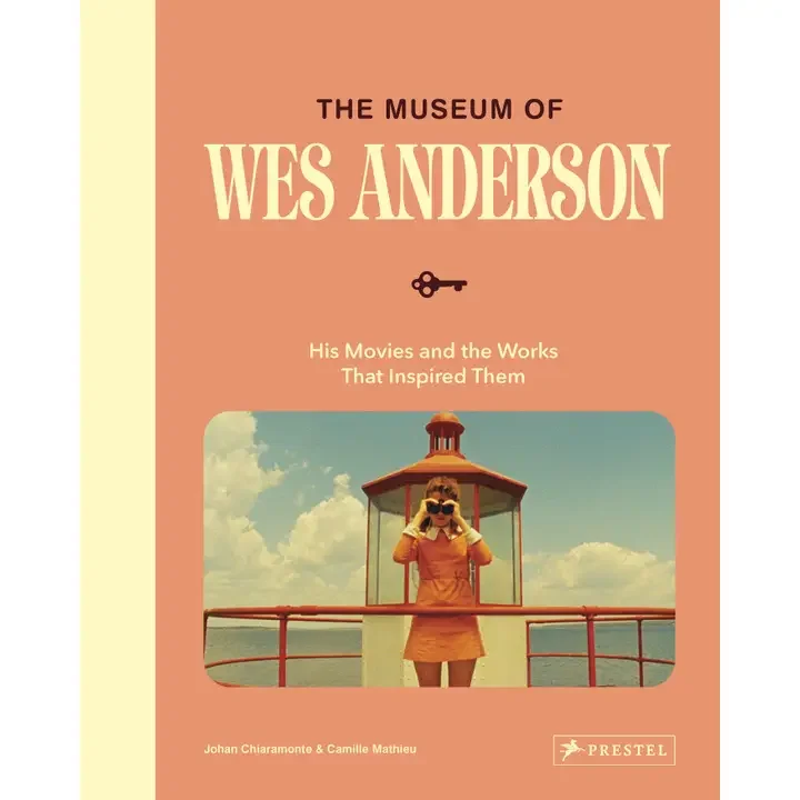 The Museum of Wes Anderson : His Movies and the Works That Inspired Them : Johan Chiaramont & Camille Mathieu