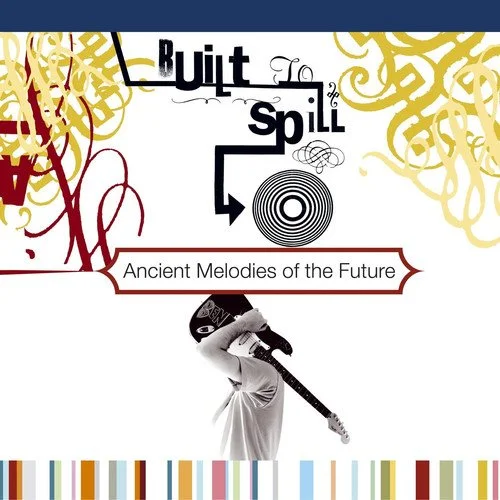 Built To Spill-Ancient Melodies of the Future LP