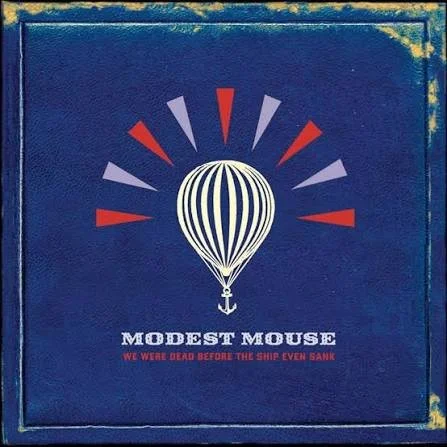 Modest Mouse-We were dead before the ship even sank LP