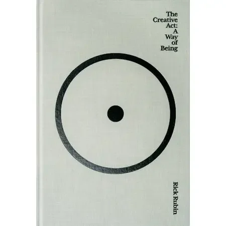 The Creative Act : A Way of Being : Rick Rubin