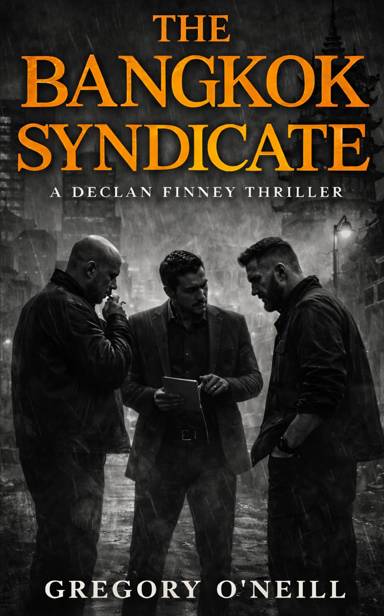 Book cover for 'The Bangkok Syndicate' by Gregory O'Neill. The cover features a black and white photo of three men in suits talking under rain in an urban setting at night, with a neon-lit cityscape in the background.