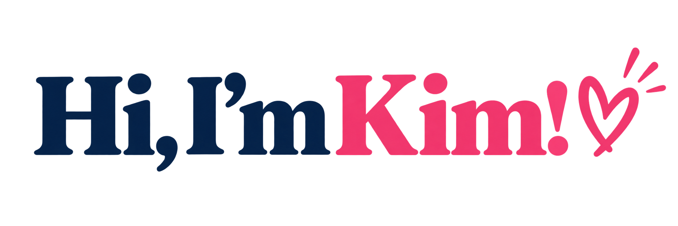 Colorful text saying 'Hi, I’m Kim!' with a pink heart and exclamation point.